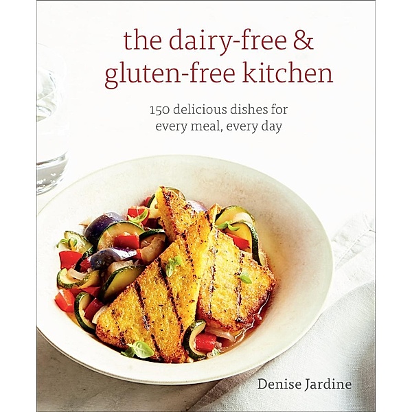 The Dairy-Free & Gluten-Free Kitchen, Denise Jardine