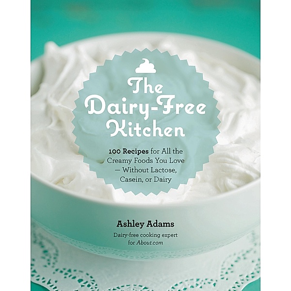 The Dairy-Free Kitchen, Ashley Adams