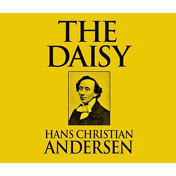 The Daisy (Unabridged), Hans Christian Andersen