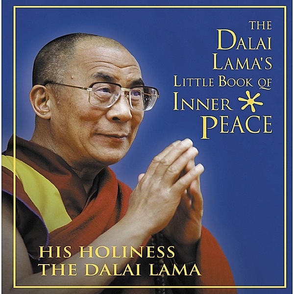 The Dalai Lama's Little Book of Inner Peace, His Holiness the Dalai Lama