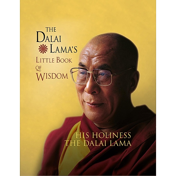 The Dalai Lama's Little Book of Wisdom, His Holiness the Dalai Lama
