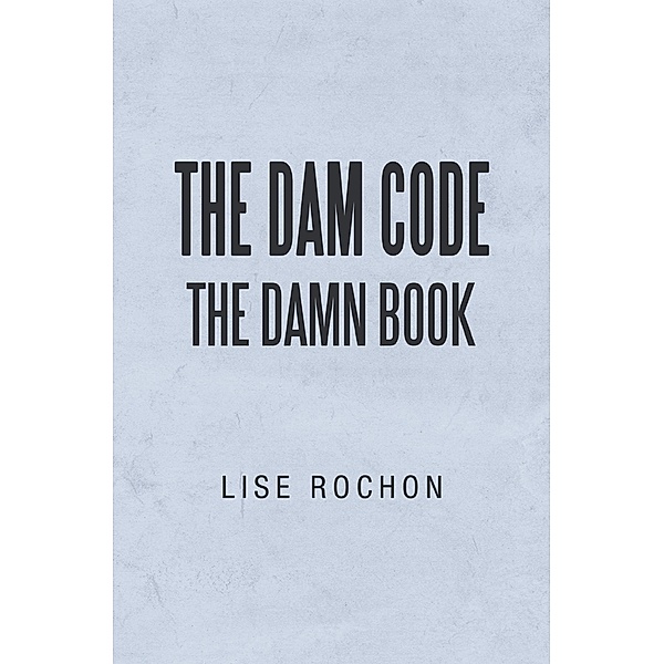The Dam Code, Lise Rochon