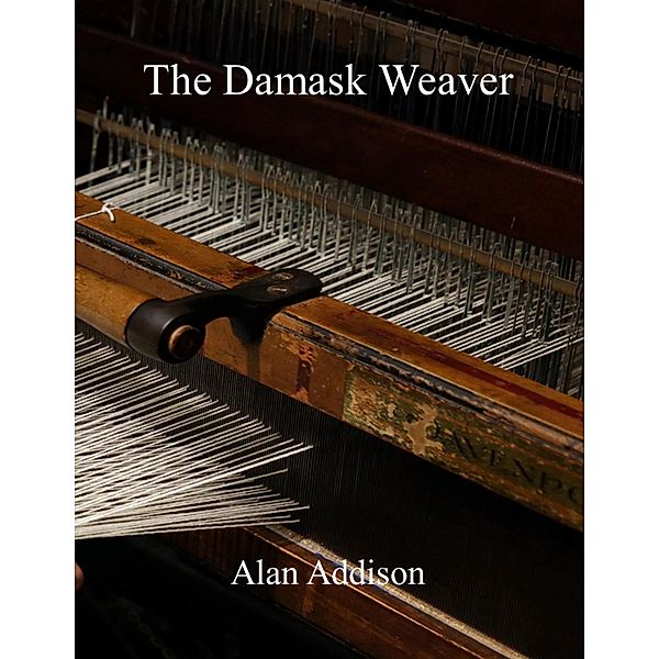 The Damask Weaver, Alan Addison