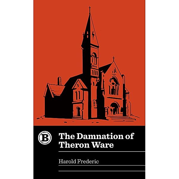 The Damnation of Theron Ware / Belt Publishing, Harold Frederic