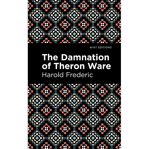 The Damnation of Theron Ware / Mint Editions (Literary Fiction), Harold Frederic