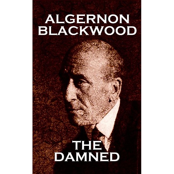 The Damned, Algernon Blackwood