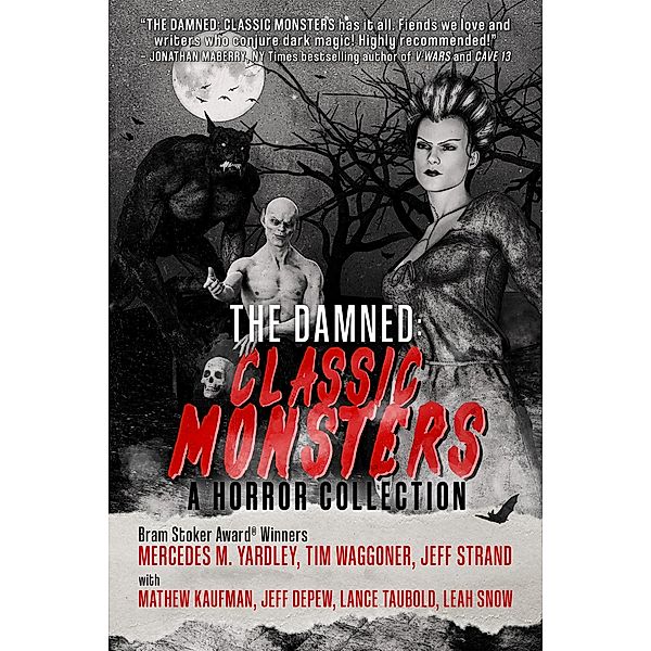 The Damned: Classic Monsters, Mathew Kaufman, Mercedes M. Yardley, Tim Waggoner, Jeff Strand, Jeff DePew, Lance Taubold, Leah Snow