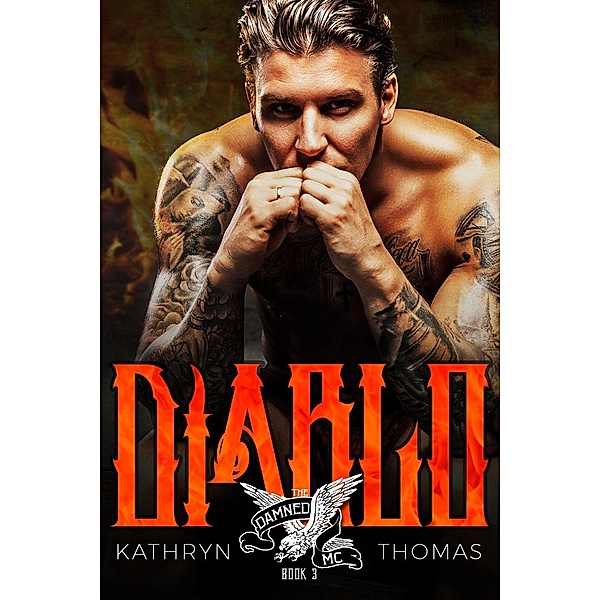 The Damned MC: Diablo (The Damned MC, #3), Kathryn Thomas