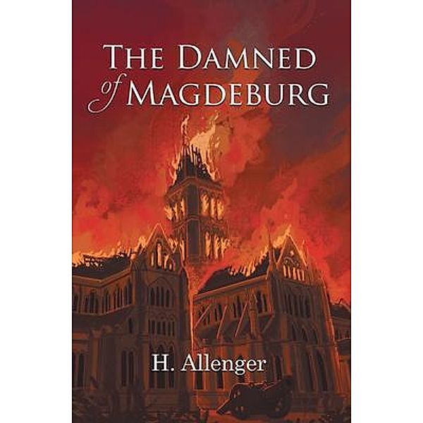 The Damned of Magdeburg / Writers Branding LLC, H. Allenger