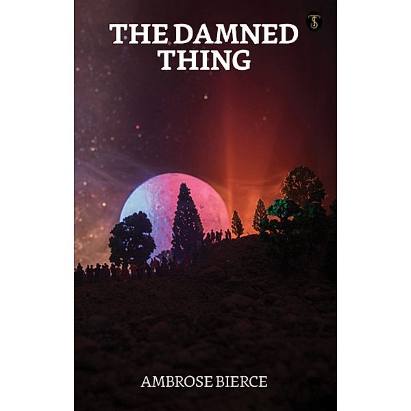The Damned Thing / True Sign Publishing House, Ambrose Bierce