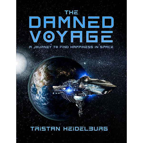 The Damned Voyage: a journey to find happiness in space, Tristan Heidelburg