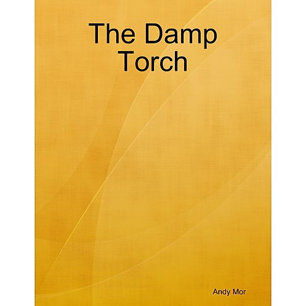 The Damp Torch, Andy Mor