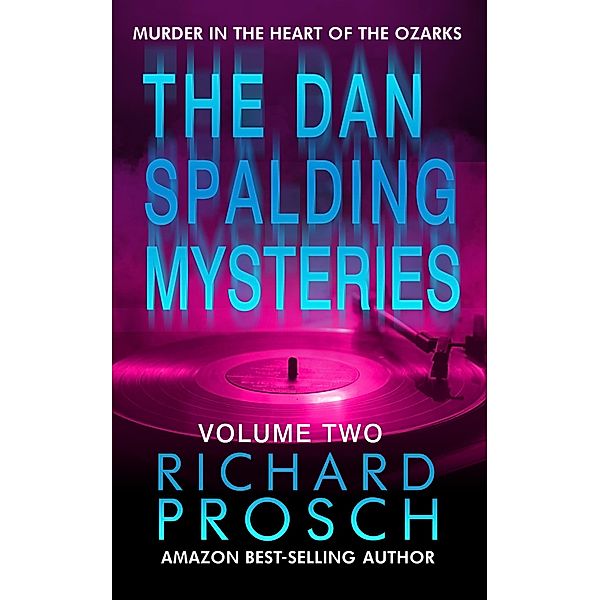 The Dan Spalding Mysteries (Dan Spalding Mystery Collections, #2) / Dan Spalding Mystery Collections, Lohman Hills Creative Llc, Richard Prosch