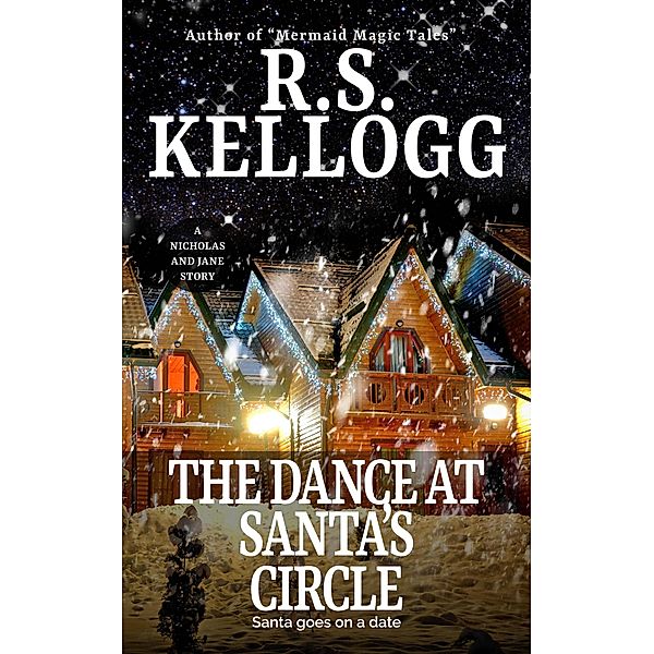 The Dance at Santa's Circle, R. S. Kellogg