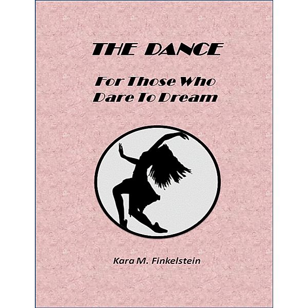 The Dance: For Those Who Dare to Dream, Kara Finkelstein