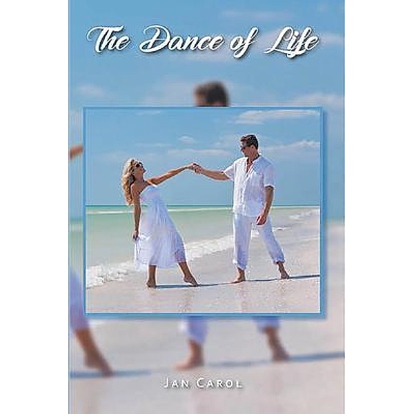 The Dance of Life / Great Writers Media, Jan Carol