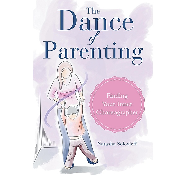 The Dance of Parenting, Natasha Solovieff