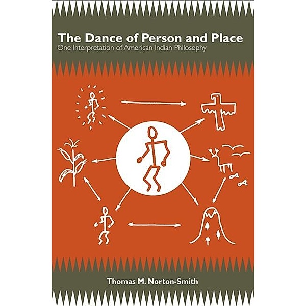 The Dance of Person and Place / SUNY series in Living Indigenous Philosophies, Thomas M. Norton-Smith