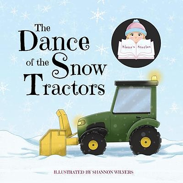 The Dance of the Snow Tractors / Siena's Stories Bd.1, Siena