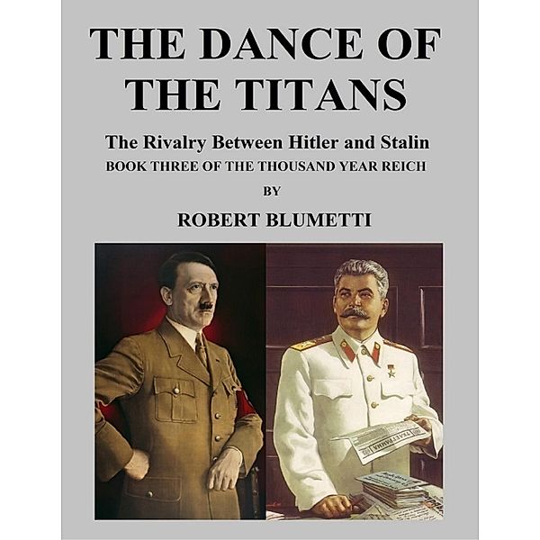 The Dance of the Titans Book Three of the Thousand Year Reich, Robert Blumetti