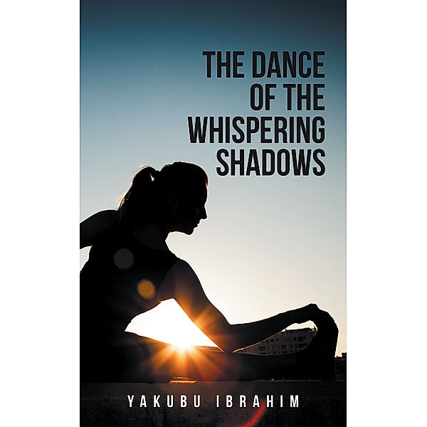 The Dance of the Whispering Shadows, Yakubu Ibrahim