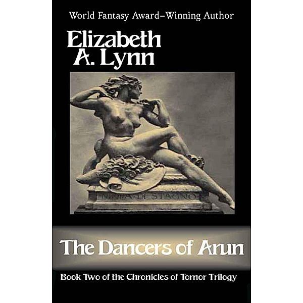 The Dancers of Arun / The Chronicles of Tornor, Elizabeth A. Lynn