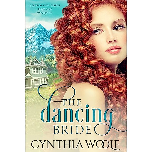 The Dancing Bride / Central City Brides Bd.1, Cynthia Woolf