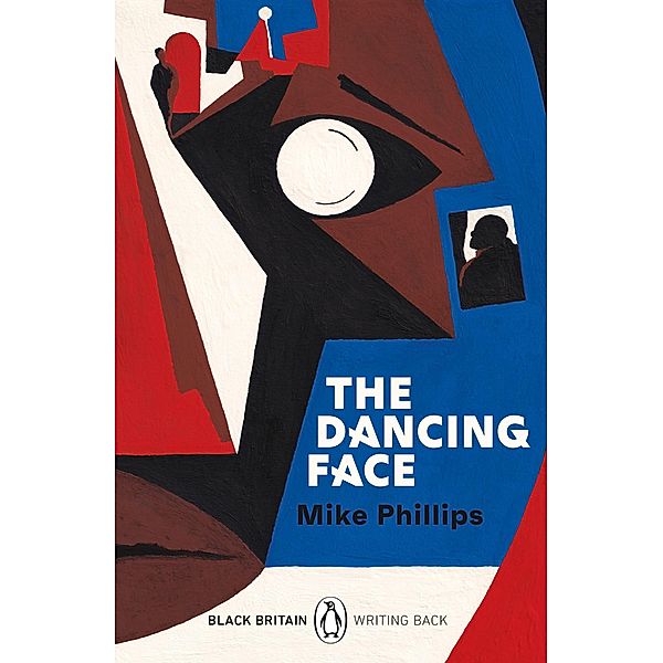 The Dancing Face / Black Britain: Writing Back Bd.6, Mike Phillips