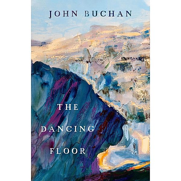 The Dancing Floor / The Leithen Stories, John Buchan