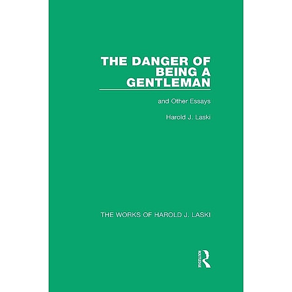 The Danger of Being a Gentleman (Works of Harold J. Laski), Harold J. Laski