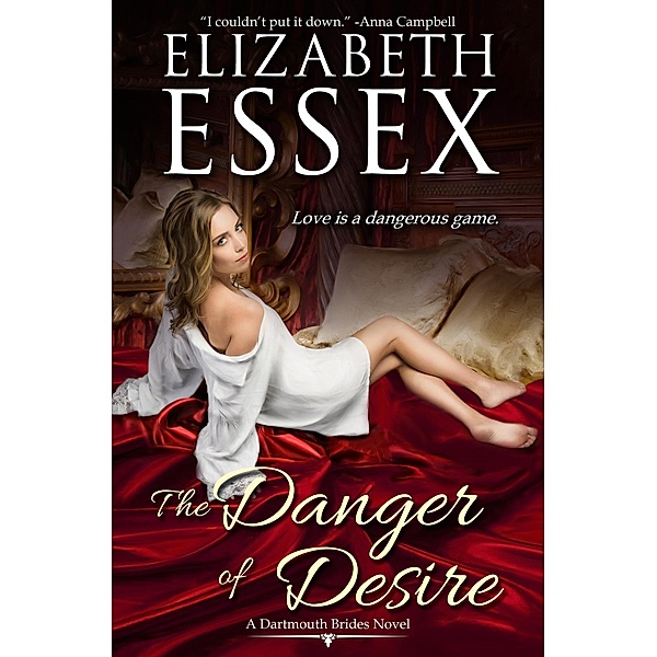 The Danger of Desire (The Dartmouth Brides, #3) / The Dartmouth Brides, Elizabeth Essex