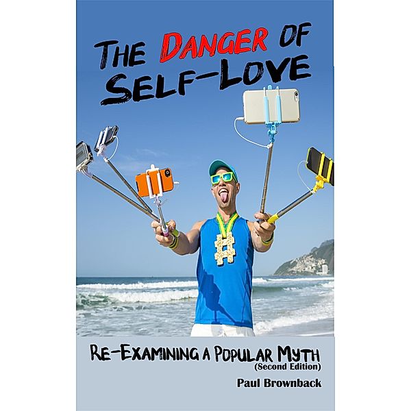 The Danger of Self-Love (Second Edition), Paul Brownback