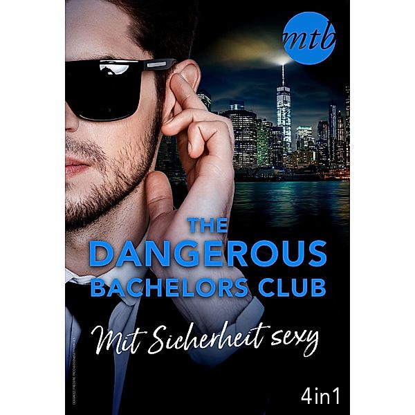 The Dangerous Bachelors Club - Mit Sicherheit sexy (4in1), Stefanie London