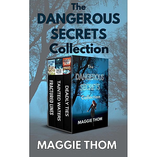 The Dangerous Secrets Collection (Maggie Thom Thriller Bundles) / Maggie Thom Thriller Bundles, Maggie Thom