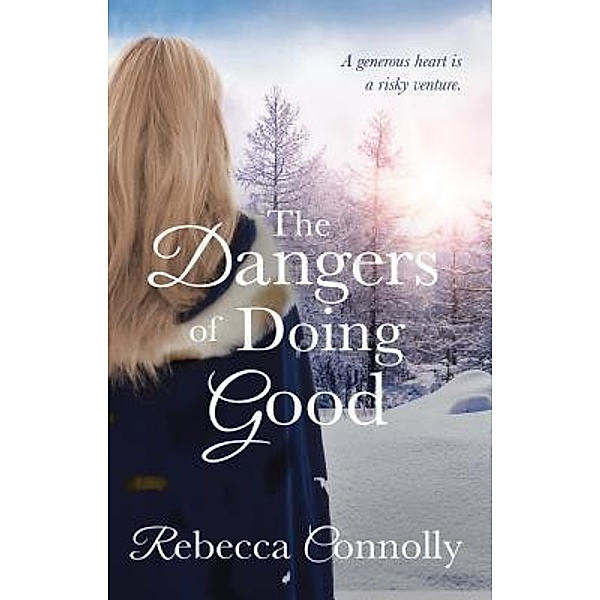 The Dangers of Doing Good / Phase Publishing, Rebecca Connolly