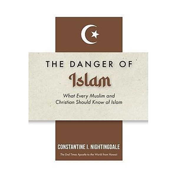 The Dangers of Islam, Constantine I. Nightingdale