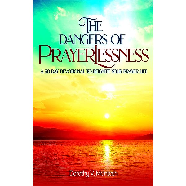 The Dangers of Prayerlessness, Dorothy V. McIntosh