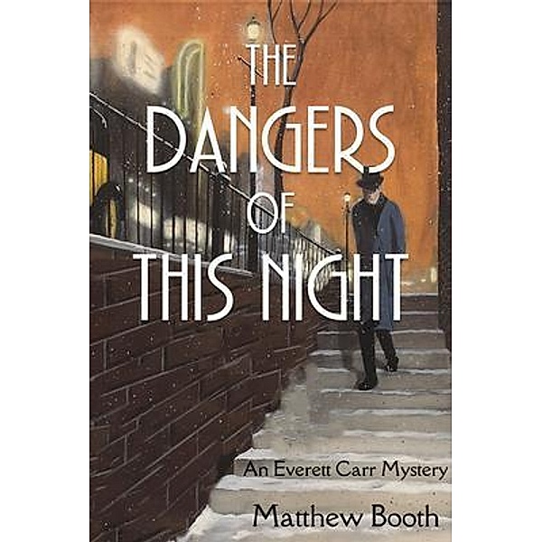 The Dangers of This Night / An Everett Carr Mystery Bd.2, Matthew Booth