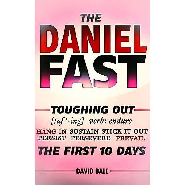 The Daniel Fast (Toughing Out The First 10 Days, #2), David Bale