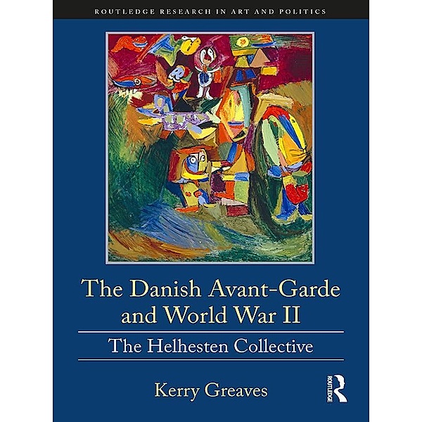 The Danish Avant-Garde and World War II, Kerry Greaves