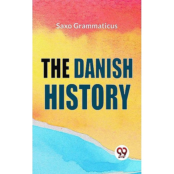 The Danish History, Saxo Grammaticus