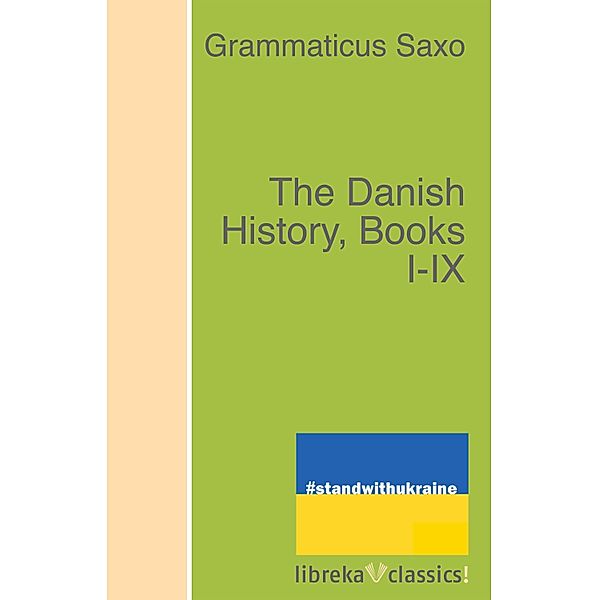 The Danish History, Books I-IX, Grammaticus Saxo