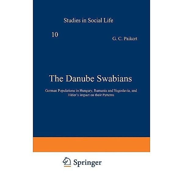 The Danube Swabians / Studies of Social Life Bd.10, G. C. Paikert