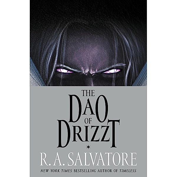 The Dao of Drizzt, R. A. Salvatore