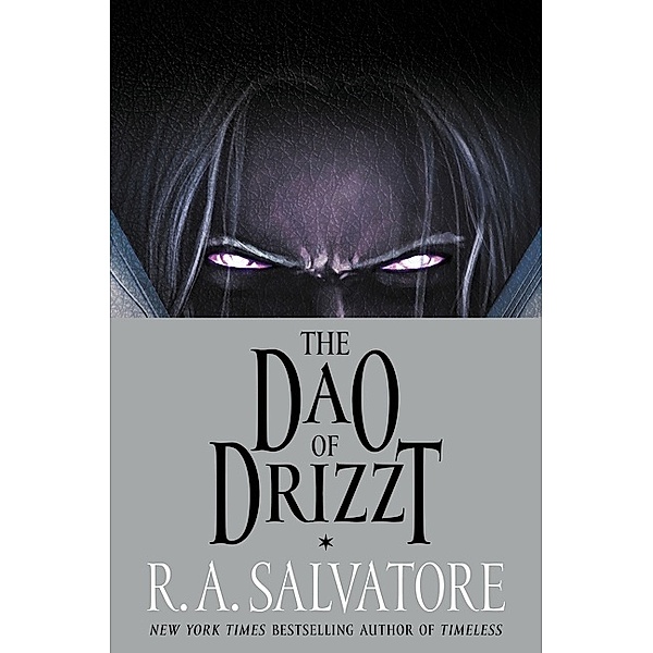 The Dao of Drizzt, Robert A. Salvatore