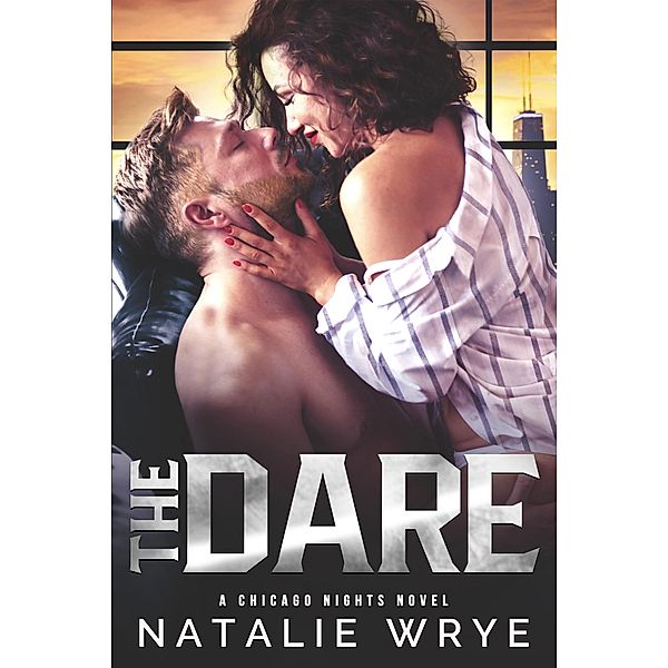 The Dare / Chicago Nights Bd.3, Natalie Wrye