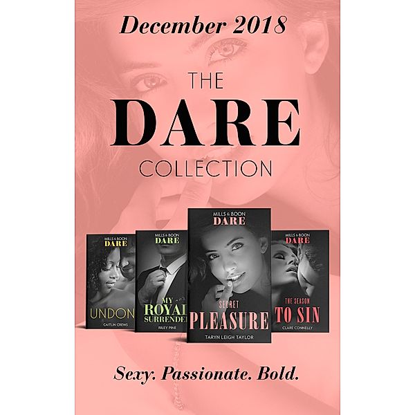The Dare Collection 2018: Undone (Hotel Temptation) / My Royal Surrender / The Season to Sin / Secret Pleasure / Mills & Boon, Caitlin Crews, Riley Pine, Clare Connelly, Taryn Leigh Taylor