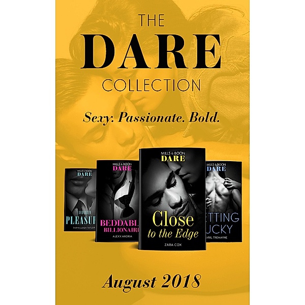 The Dare Collection: August 2018: Close to the Edge / Beddable Billionaire / Getting Lucky / Forbidden Pleasure, Zara Cox, Alexx Andria, Avril Tremayne, Taryn Leigh Taylor