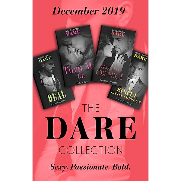 The Dare Collection December 2019: The Deal (The Billionaires Club) / Turn Me On / Naughty or Nice / A Sinful Little Christmas / Mills & Boon, Clare Connelly, Dylan Rose, Rachael Stewart, J. Margot Critch