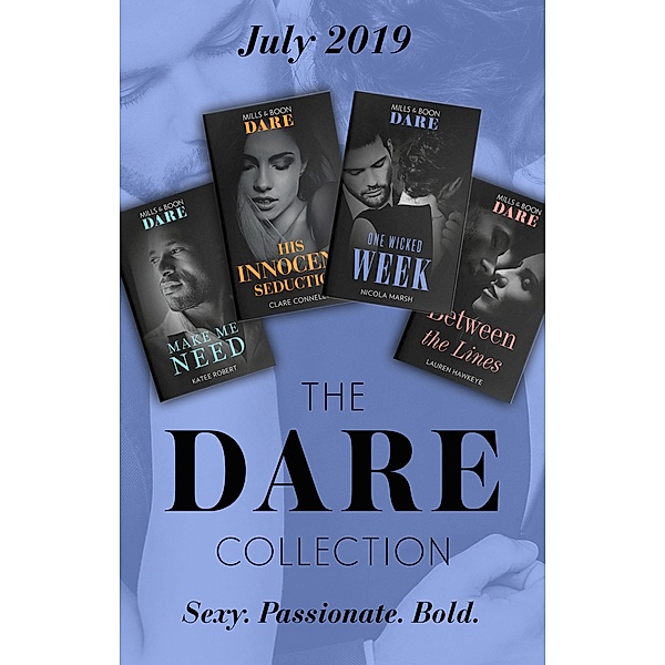 The Dare Collection July 2019: Make Me Need / Between the Lines / His Innocent Seduction / One Wicked Week / Mills & Boon, Katee Robert, Lauren Hawkeye, Clare Connelly, Nicola Marsh